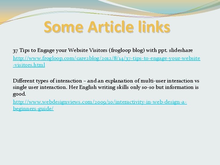 Some Article links 37 Tips to Engage your Website Visitors (frogloop blog) with ppt.