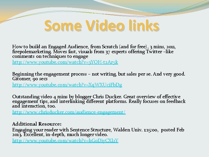 Some Video links How to build an Engaged Audience, from Scratch (and for free),