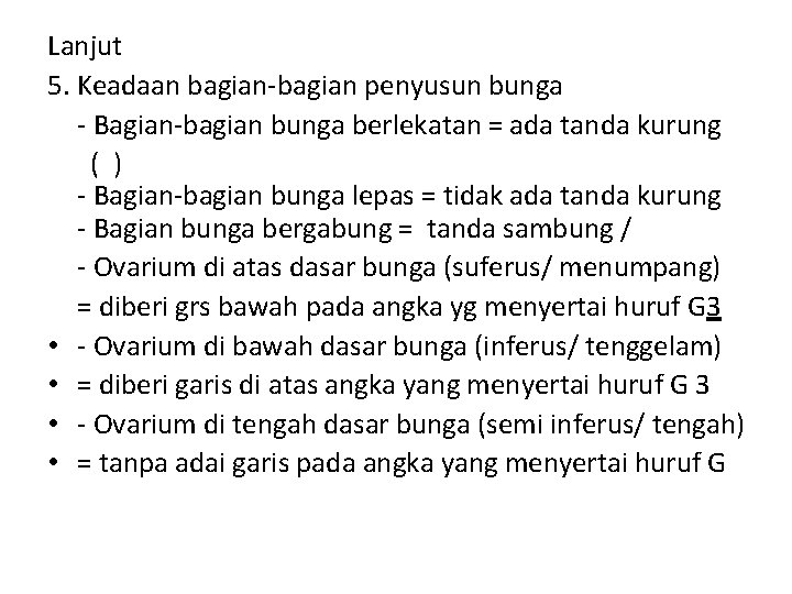 Lanjut 5. Keadaan bagian-bagian penyusun bunga - Bagian-bagian bunga berlekatan = ada tanda kurung