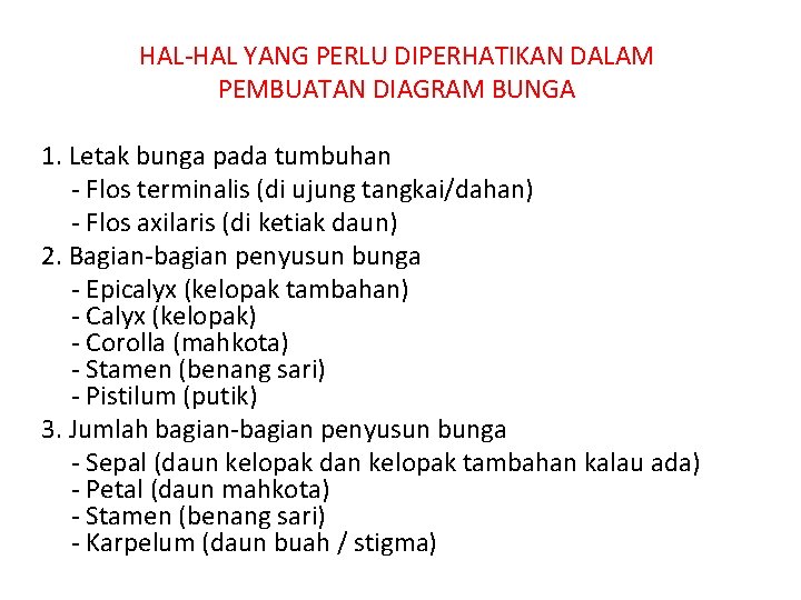 HAL-HAL YANG PERLU DIPERHATIKAN DALAM PEMBUATAN DIAGRAM BUNGA 1. Letak bunga pada tumbuhan -