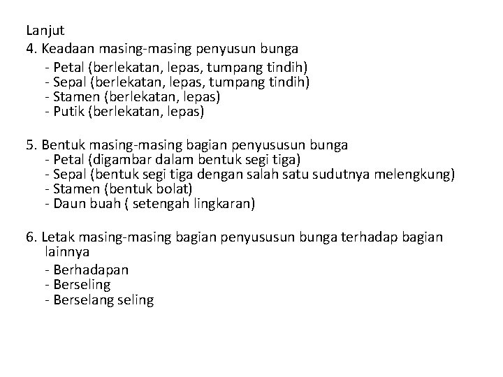 Lanjut 4. Keadaan masing-masing penyusun bunga - Petal (berlekatan, lepas, tumpang tindih) - Sepal