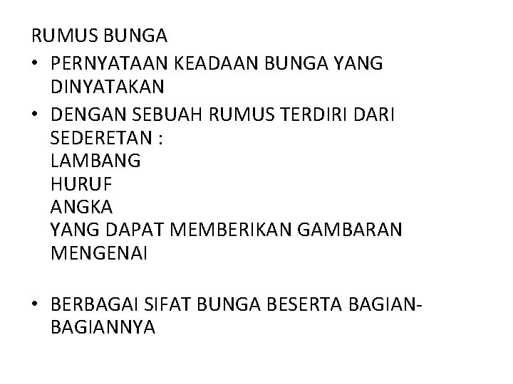 RUMUS BUNGA • PERNYATAAN KEADAAN BUNGA YANG DINYATAKAN • DENGAN SEBUAH RUMUS TERDIRI DARI