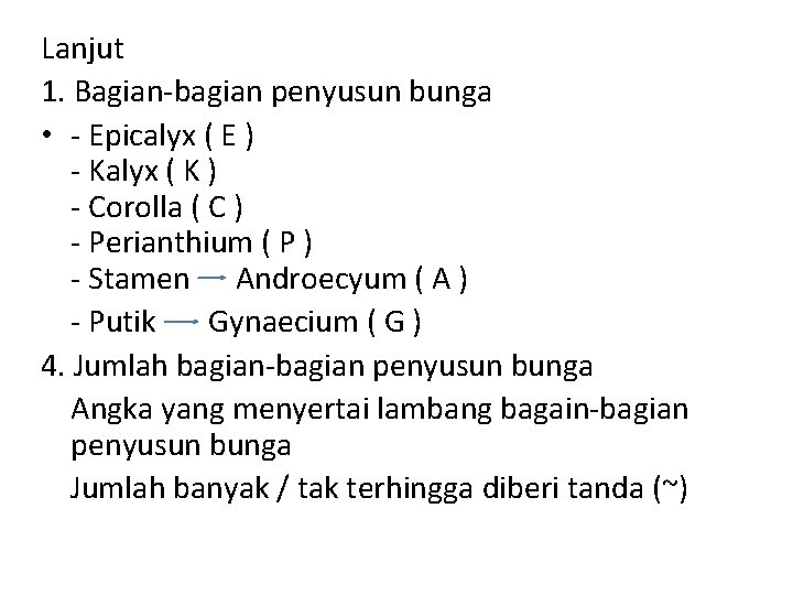 Lanjut 1. Bagian-bagian penyusun bunga • - Epicalyx ( E ) - Kalyx (