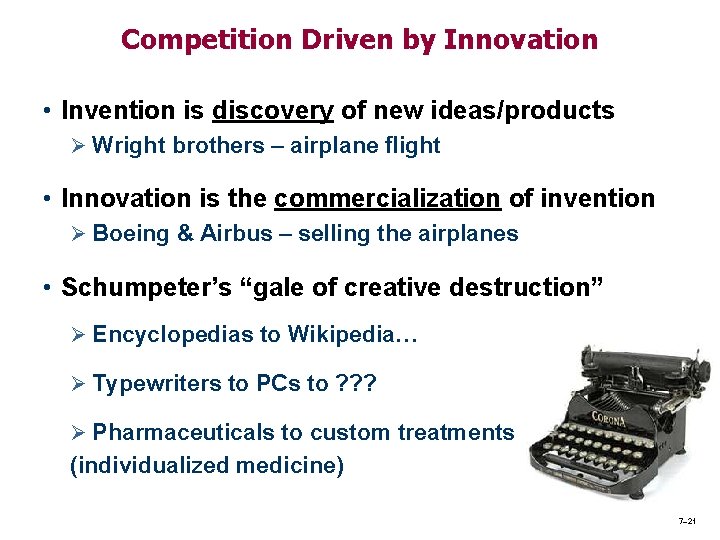 Competition Driven by Innovation • Invention is discovery of new ideas/products Ø Wright brothers