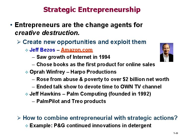 Strategic Entrepreneurship • Entrepreneurs are the change agents for creative destruction. Ø Create new