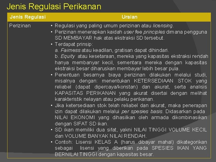 Jenis Regulasi Perikanan Jenis Regulasi Perizinan Uraian • Regulasi yang paling umum perizinan atau