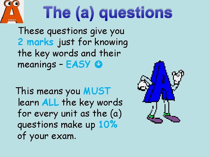 The (a) questions These questions give you 2 marks just for knowing the key