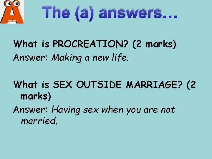 The (a) answers… What is PROCREATION? (2 marks) Answer: Making a new life. What