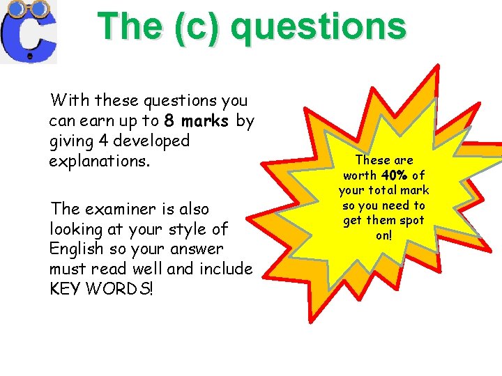 The (c) questions With these questions you can earn up to 8 marks by