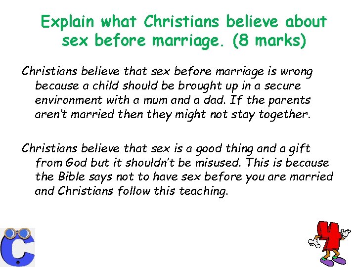 Explain what Christians believe about sex before marriage. (8 marks) Christians believe that sex