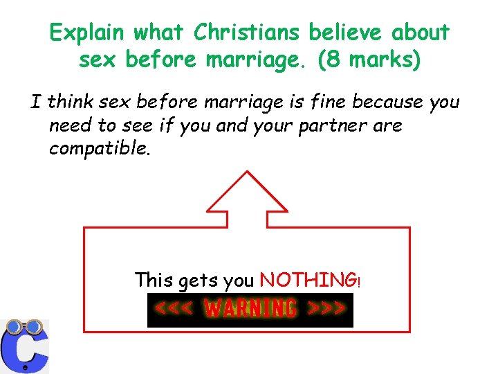Explain what Christians believe about sex before marriage. (8 marks) I think sex before