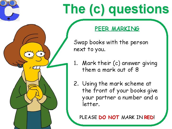 The (c) questions PEER MARKING Swap books with the person next to you. 1.