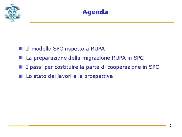 Agenda Il modello SPC rispetto a RUPA La preparazione della migrazione RUPA in SPC