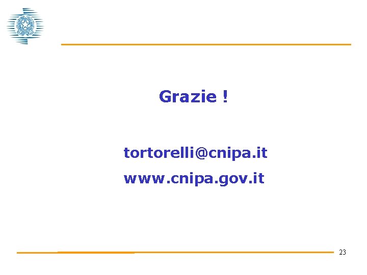 Grazie ! tortorelli@cnipa. it www. cnipa. gov. it 23 