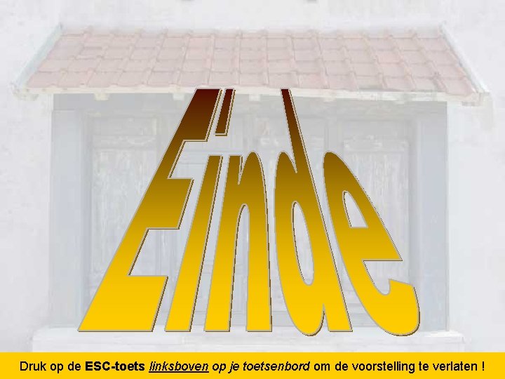 Druk op de ESC-toets linksboven op je toetsenbord om de voorstelling te verlaten !