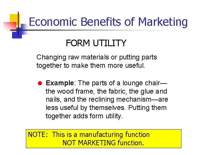 Economic Benefits of Marketing FORM UTILITY Changing raw materials or putting parts together to