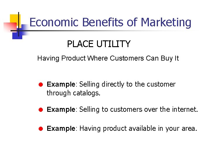 Economic Benefits of Marketing PLACE UTILITY Having Product Where Customers Can Buy It =