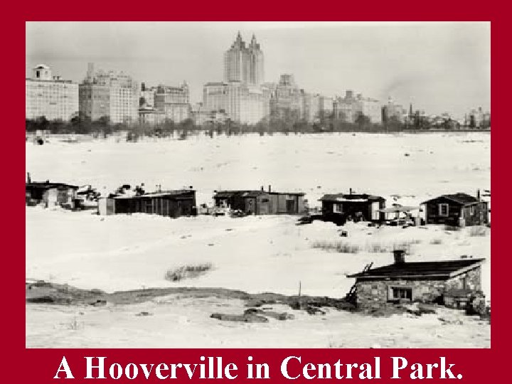 A Hooverville in Central Park. 