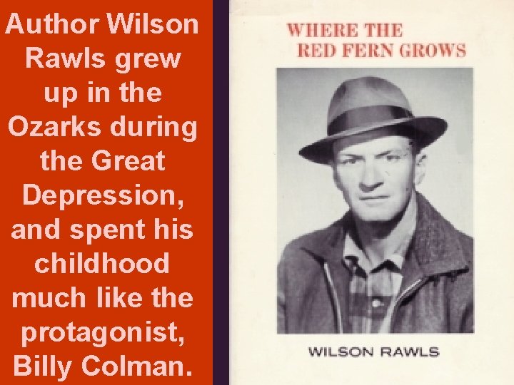 Author Wilson Rawls grew up in the Ozarks during the Great Depression, and spent