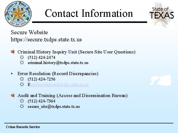 Contact Information Secure Website https: //secure. txdps. state. tx. us Criminal History Inquiry Unit