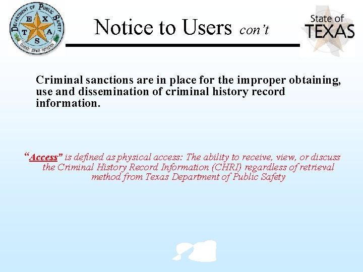 Notice to Users con’t Criminal sanctions are in place for the improper obtaining, use