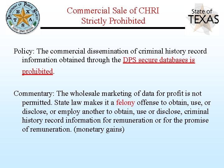 Commercial Sale of CHRI Strictly Prohibited Policy: The commercial dissemination of criminal history record