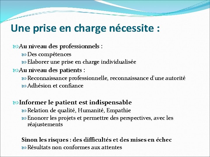 Une prise en charge nécessite : Au niveau des professionnels : Des compétences Elaborer