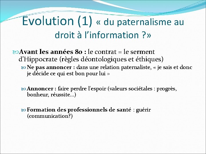 Evolution (1) « du paternalisme au droit à l’information ? » Avant les années