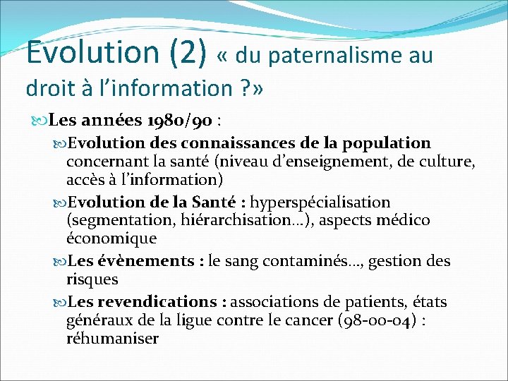 Evolution (2) « du paternalisme au droit à l’information ? » Les années 1980/90