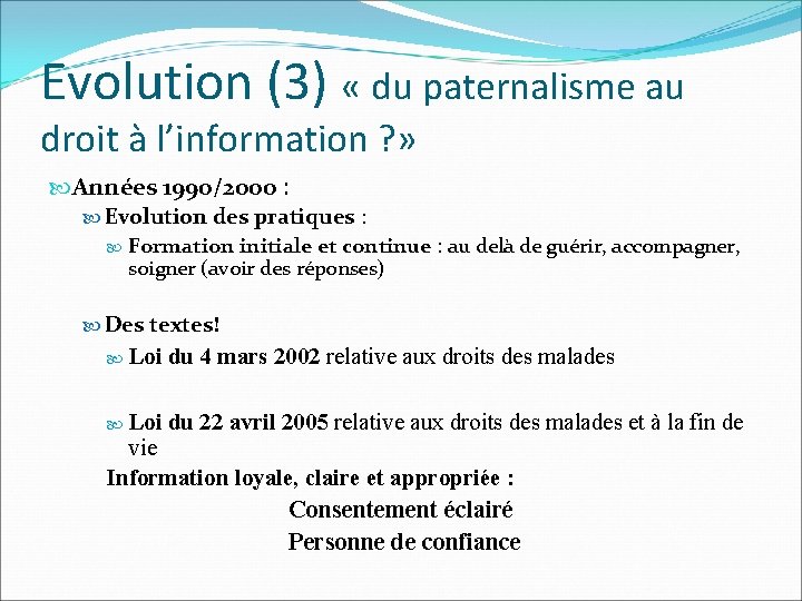 Evolution (3) « du paternalisme au droit à l’information ? » Années 1990/2000 :
