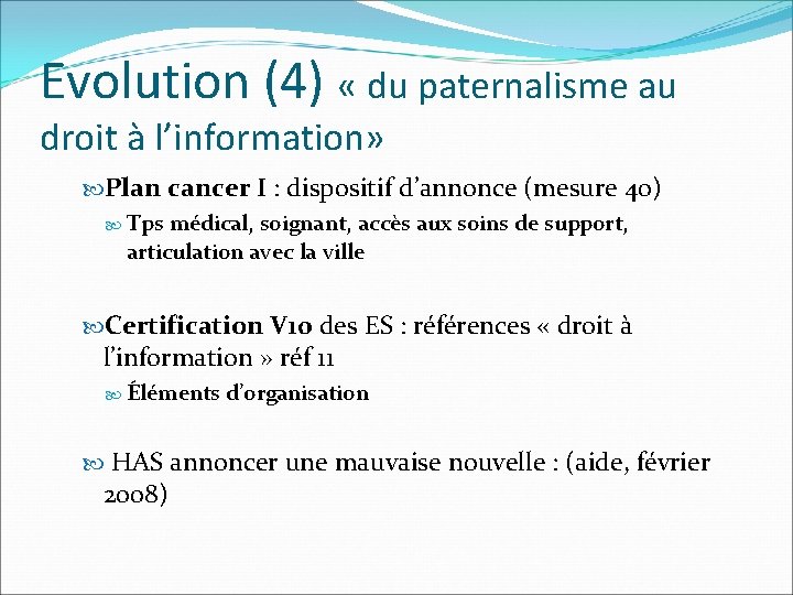 Evolution (4) « du paternalisme au droit à l’information» Plan cancer I : dispositif