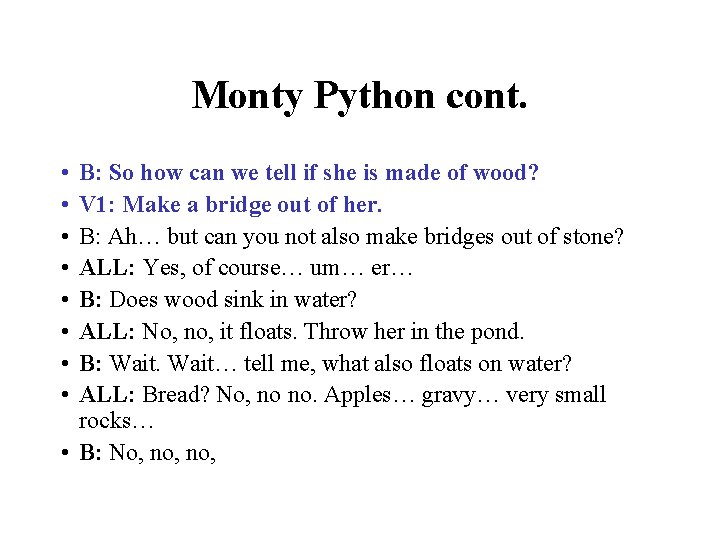Monty Python cont. • • B: So how can we tell if she is