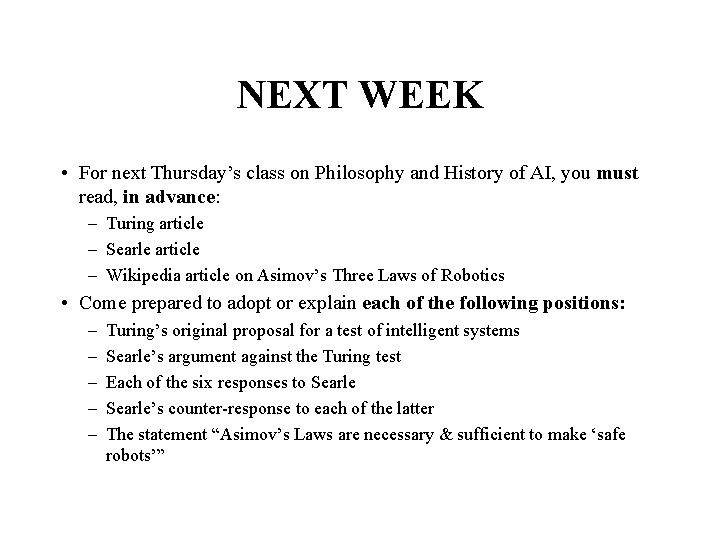 NEXT WEEK • For next Thursday’s class on Philosophy and History of AI, you