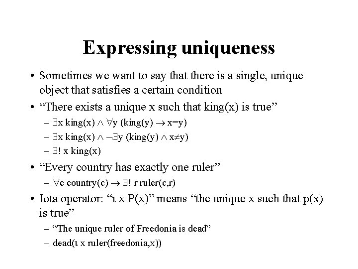 Expressing uniqueness • Sometimes we want to say that there is a single, unique