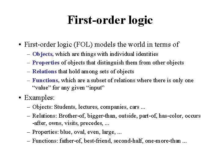 First-order logic • First-order logic (FOL) models the world in terms of – –