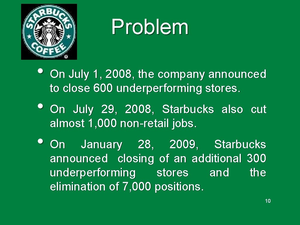 Problem • On July 1, 2008, the company announced to close 600 underperforming stores.