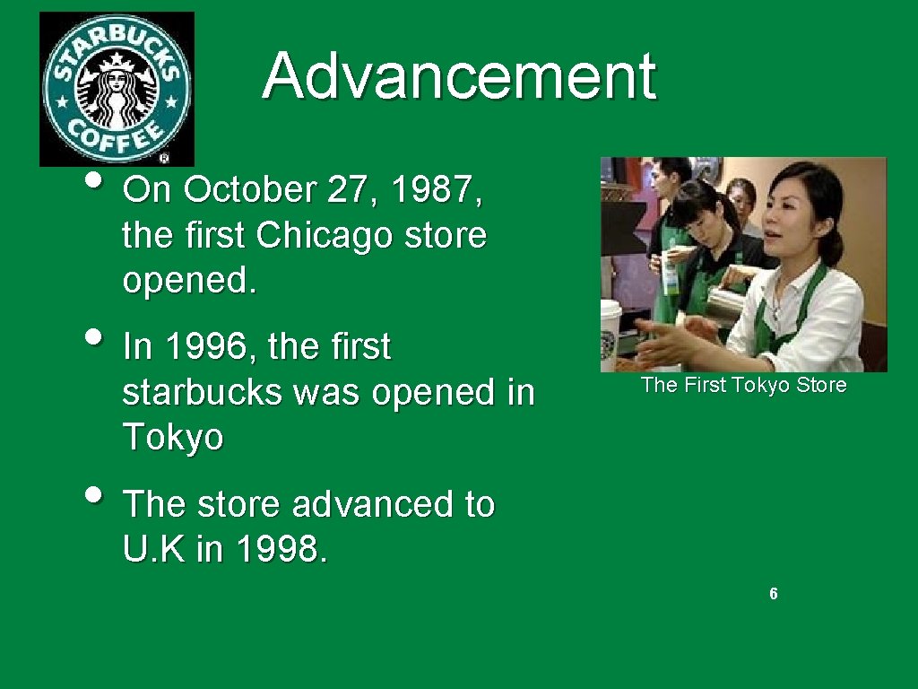 Advancement • On October 27, 1987, the first Chicago store opened. • In 1996,