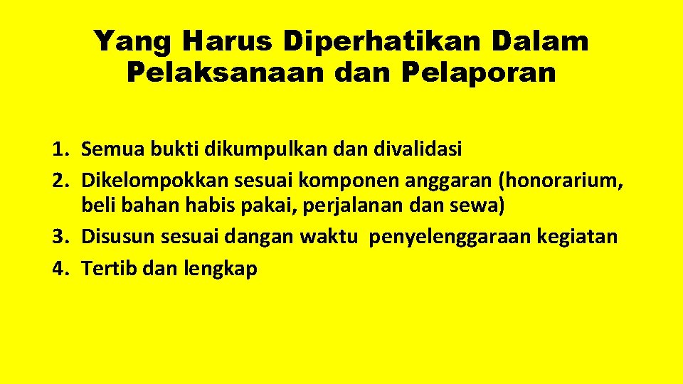 Yang Harus Diperhatikan Dalam Pelaksanaan dan Pelaporan 1. Semua bukti dikumpulkan divalidasi 2. Dikelompokkan