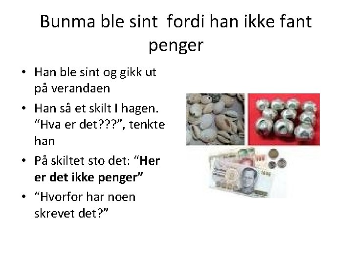Bunma ble sint fordi han ikke fant penger • Han ble sint og gikk