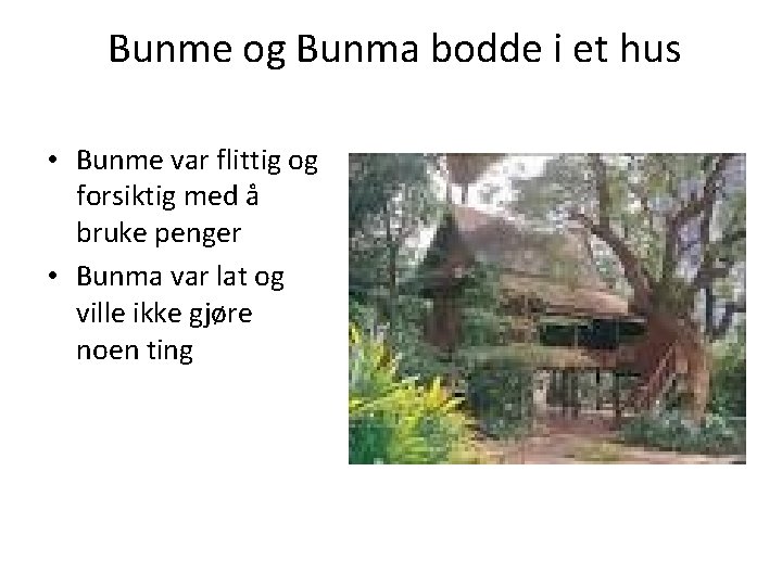 Bunme og Bunma bodde i et hus • Bunme var flittig og forsiktig med