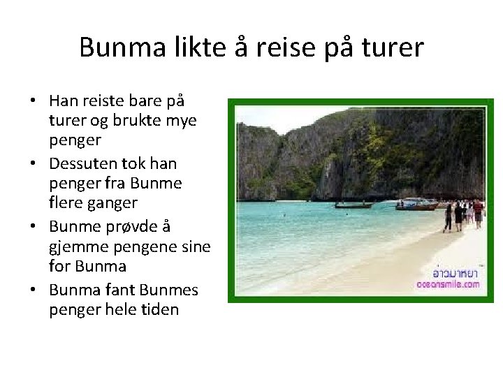 Bunma likte å reise på turer • Han reiste bare på turer og brukte