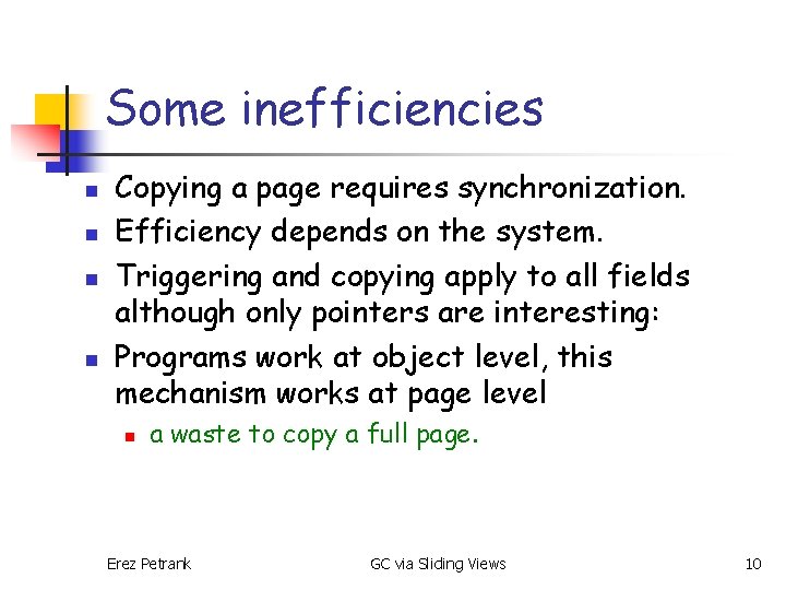 Some inefficiencies n n Copying a page requires synchronization. Efficiency depends on the system.