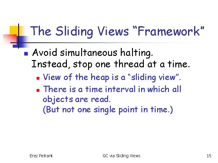 The Sliding Views “Framework” n Avoid simultaneous halting. Instead, stop one thread at a