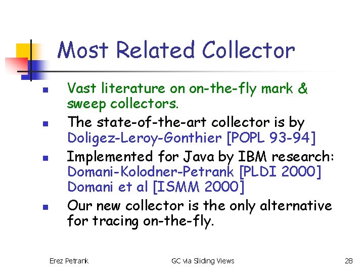 Most Related Collector n n Vast literature on on-the-fly mark & sweep collectors. The