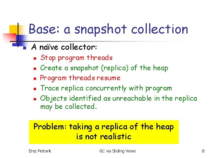 Base: a snapshot collection n A naïve collector: n n n Stop program threads