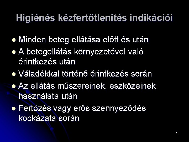 Higiénés kézfertőtlenítés indikációi Minden beteg ellátása előtt és után l A betegellátás környezetével való