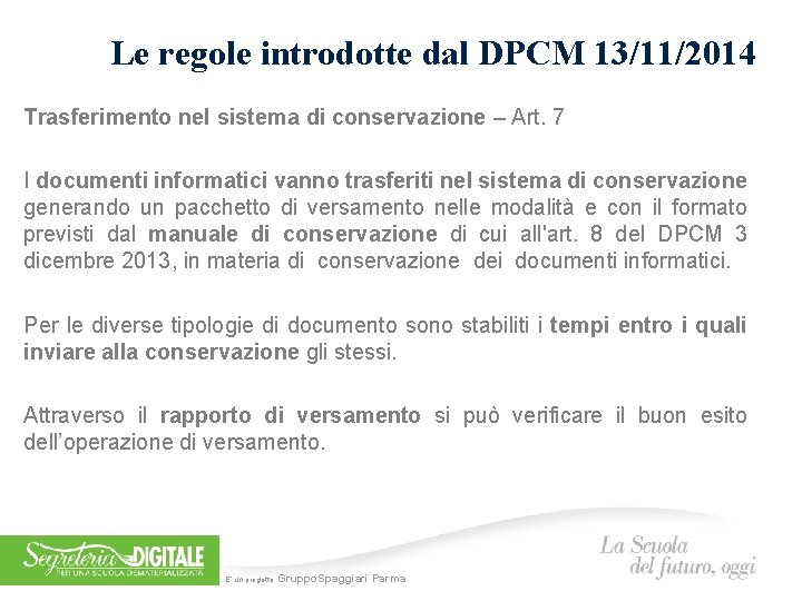Le regole introdotte dal DPCM 13/11/2014 Trasferimento nel sistema di conservazione – Art. 7