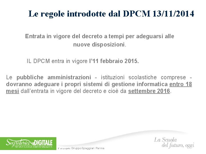 Le regole introdotte dal DPCM 13/11/2014 Entrata in vigore del decreto a tempi per