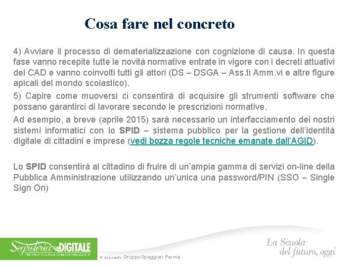 Cosa fare nel concreto 4) Avviare il processo di dematerializzazione con cognizione di causa.