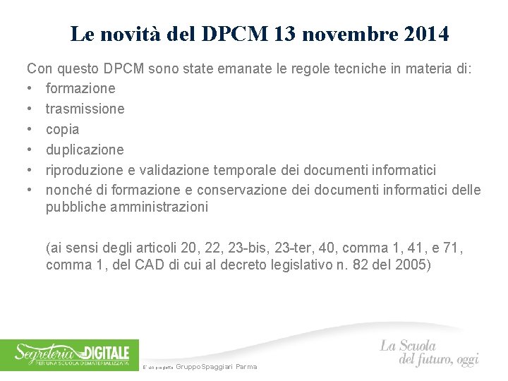 Le novità del DPCM 13 novembre 2014 Con questo DPCM sono state emanate le